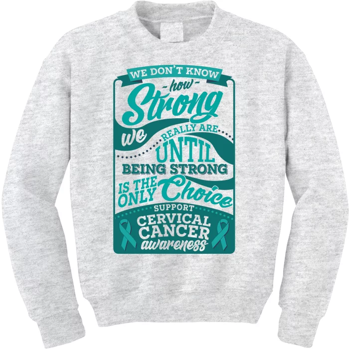 We Don't Know How Strong We Really Are Support Cervical Cancer Kids Sweatshirt