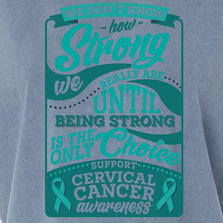 We Don't Know How Strong We Really Are Support Cervical Cancer Garment-Dyed Women's Muscle Tee