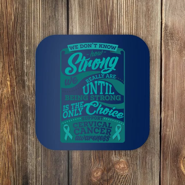 We Don't Know How Strong We Really Are Support Cervical Cancer Coaster