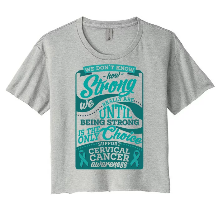 We Don't Know How Strong We Really Are Support Cervical Cancer Women's Crop Top Tee