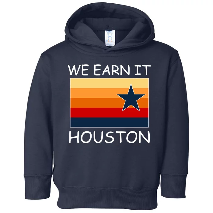 We Earn It Houston Texas Star Flag Toddler Hoodie