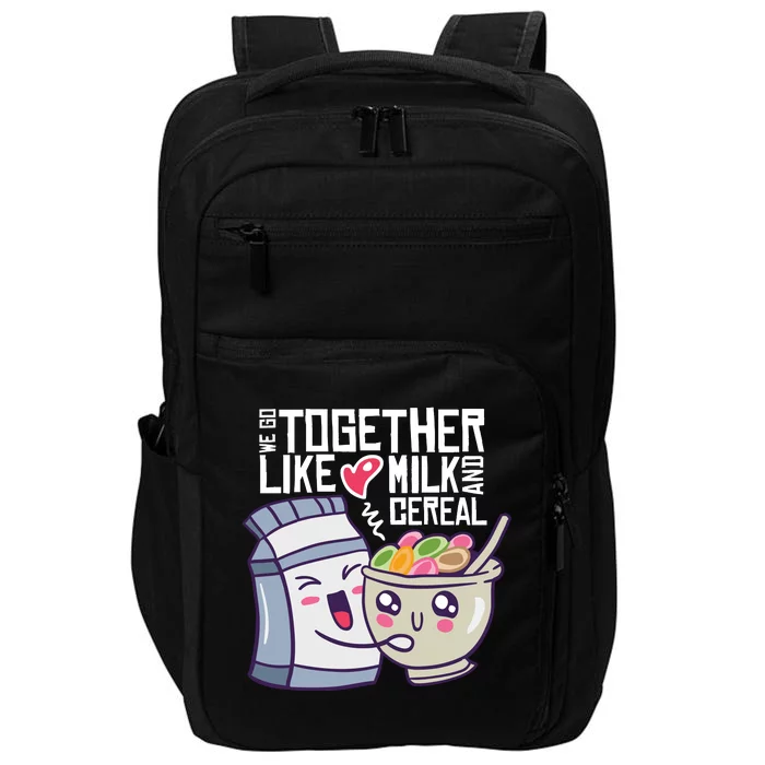 We Go Together Like Milk And Cereal Impact Tech Backpack