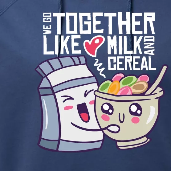 We Go Together Like Milk And Cereal Performance Fleece Hoodie