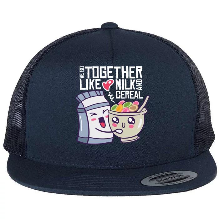 We Go Together Like Milk And Cereal Flat Bill Trucker Hat