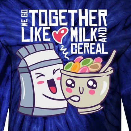 We Go Together Like Milk And Cereal Tie-Dye Long Sleeve Shirt