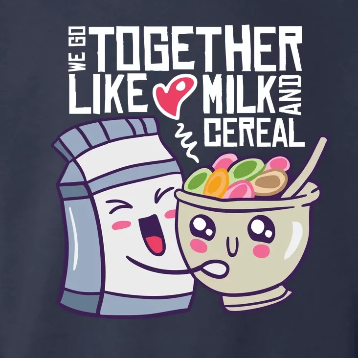 We Go Together Like Milk And Cereal Toddler Hoodie