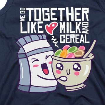 We Go Together Like Milk And Cereal Tank Top