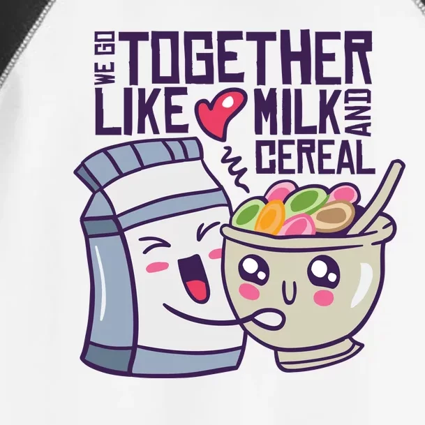 We Go Together Like Milk And Cereal Toddler Fine Jersey T-Shirt