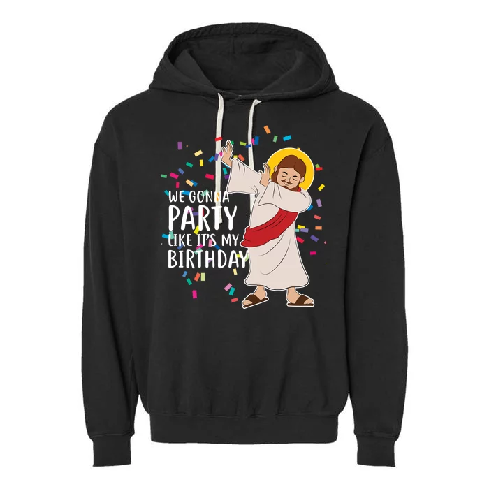 We Gonna Party Like It's My Birthday Dabbing Jesus Garment-Dyed Fleece Hoodie