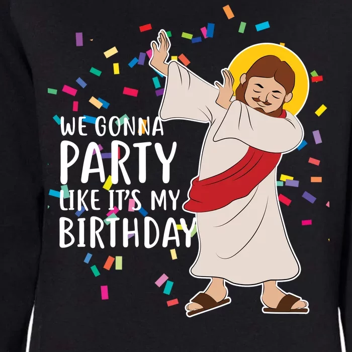 We Gonna Party Like It's My Birthday Dabbing Jesus Womens California Wash Sweatshirt