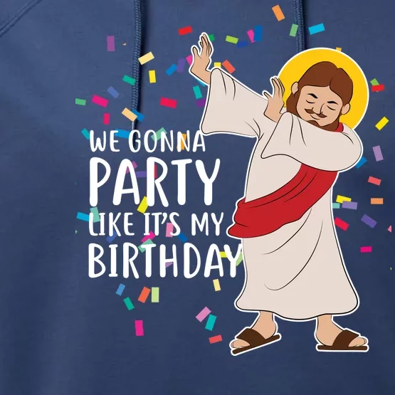 We Gonna Party Like It's My Birthday Dabbing Jesus Performance Fleece Hoodie