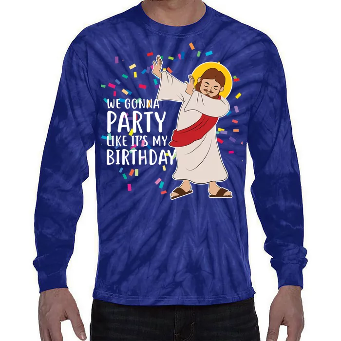 We Gonna Party Like It's My Birthday Dabbing Jesus Tie-Dye Long Sleeve Shirt