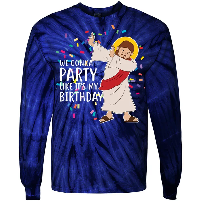 We Gonna Party Like It's My Birthday Dabbing Jesus Tie-Dye Long Sleeve Shirt