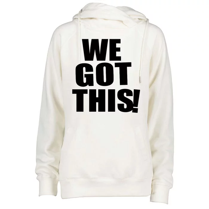 We Got This! Womens Funnel Neck Pullover Hood