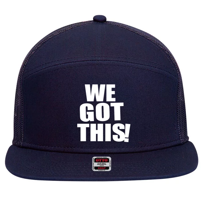 We Got This! 7 Panel Mesh Trucker Snapback Hat