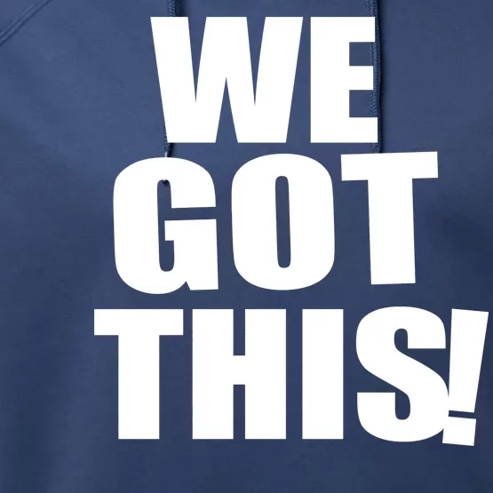 We Got This! Performance Fleece Hoodie