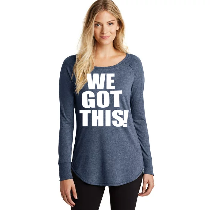 We Got This! Women's Perfect Tri Tunic Long Sleeve Shirt