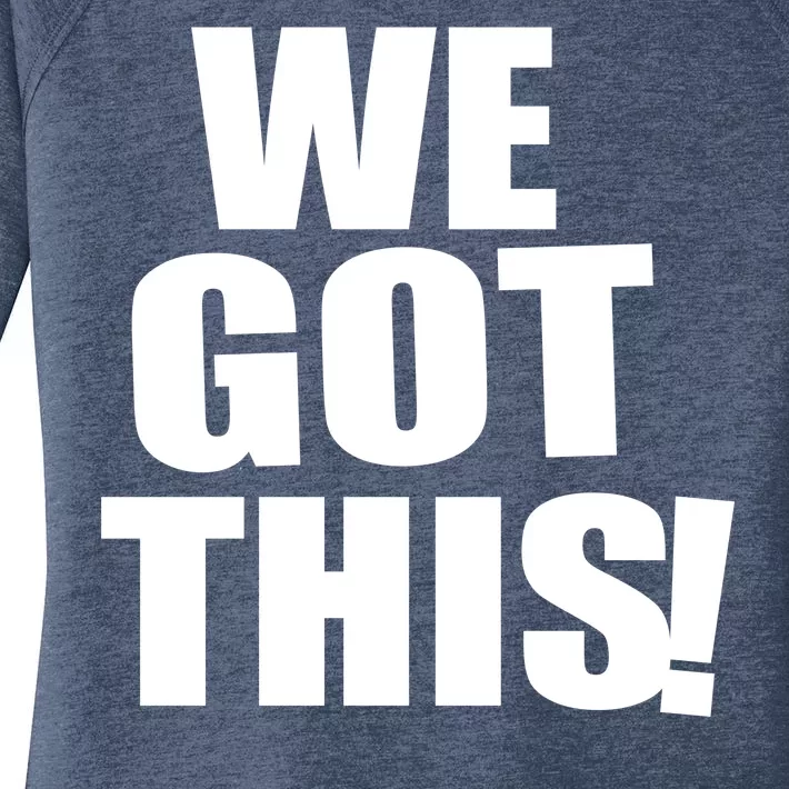 We Got This! Women's Perfect Tri Tunic Long Sleeve Shirt