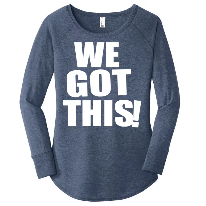 We Got This! Women's Perfect Tri Tunic Long Sleeve Shirt