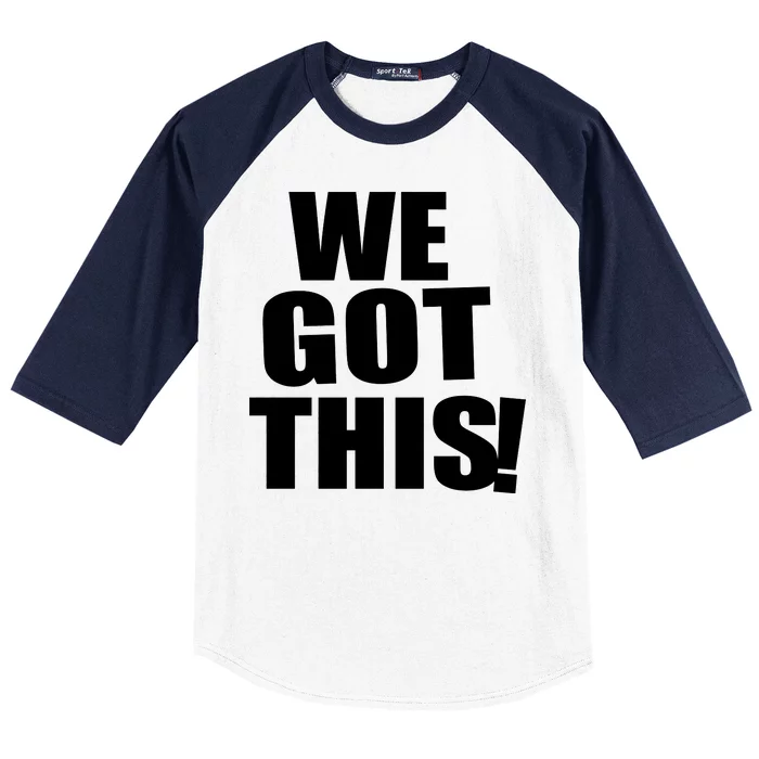 We Got This! Baseball Sleeve Shirt