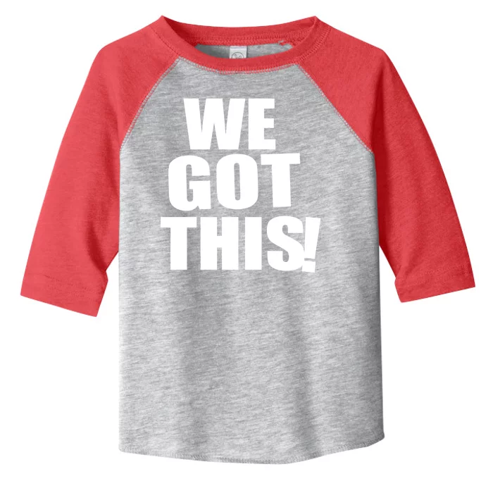 We Got This! Toddler Fine Jersey T-Shirt