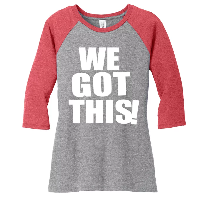 We Got This! Women's Tri-Blend 3/4-Sleeve Raglan Shirt