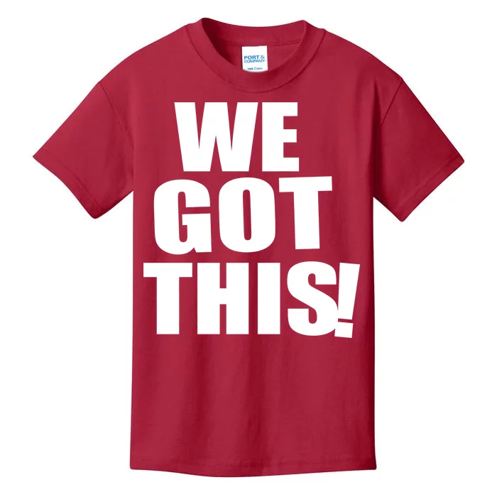 We Got This! Kids T-Shirt