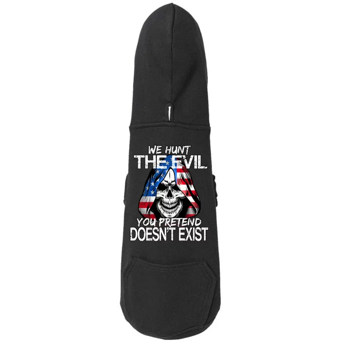 We Hunt The Evil You Pretend Doesn't Exist Doggie 3-End Fleece Hoodie