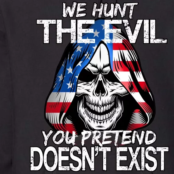 We Hunt The Evil You Pretend Doesn't Exist Premium Hoodie