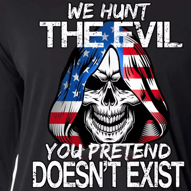 We Hunt The Evil You Pretend Doesn't Exist Cooling Performance Long Sleeve Crew