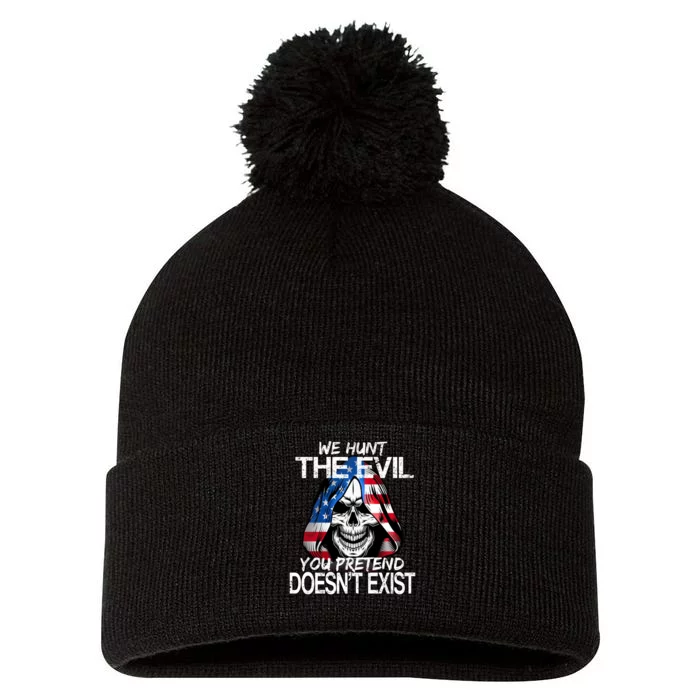 We Hunt The Evil You Pretend Doesn't Exist Pom Pom 12in Knit Beanie