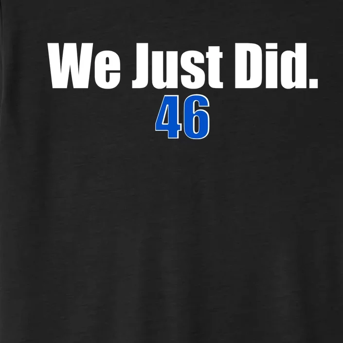 We Just Did 46th President ChromaSoft Performance T-Shirt