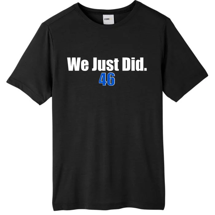 We Just Did 46th President ChromaSoft Performance T-Shirt