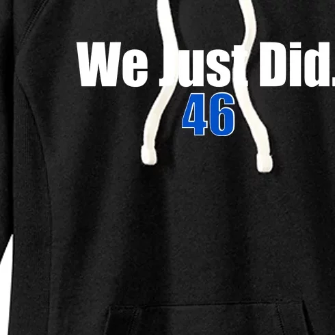 We Just Did 46th President Women's Fleece Hoodie