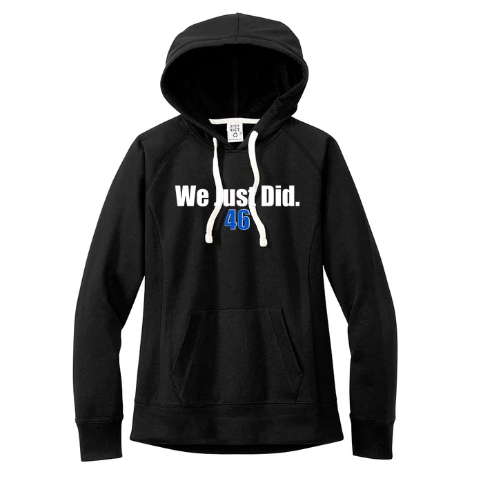 We Just Did 46th President Women's Fleece Hoodie