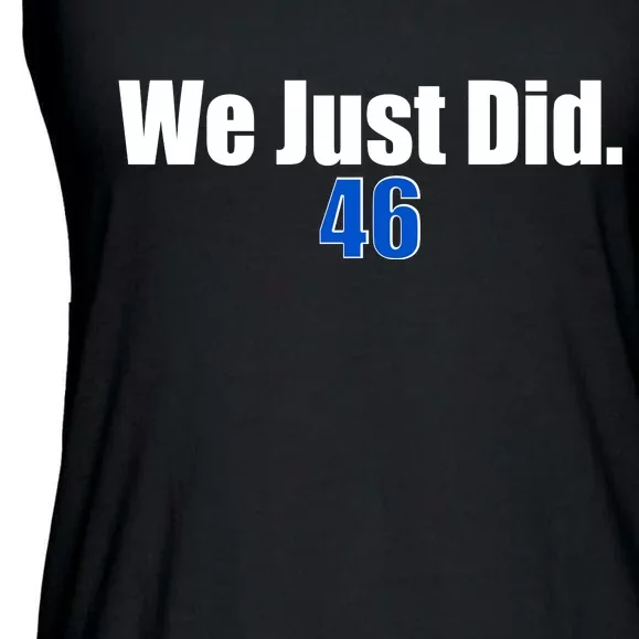 We Just Did 46th President Ladies Essential Flowy Tank