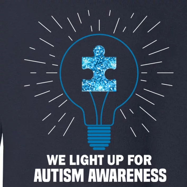 We Light It Up For Autism Awareness Toddler Sweatshirt