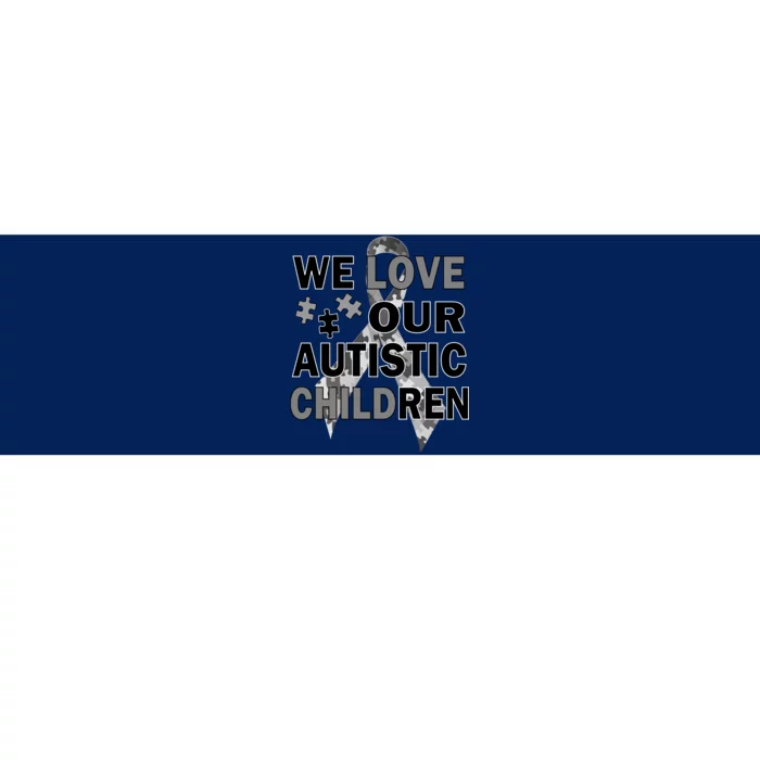 We Love Our Autistic Children Bumper Sticker