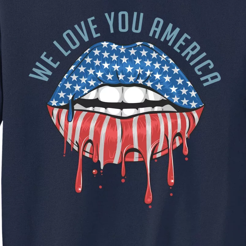 We Love You America Lips Tall Sweatshirt