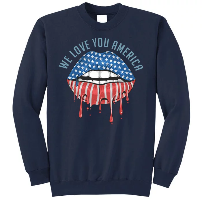 We Love You America Lips Tall Sweatshirt