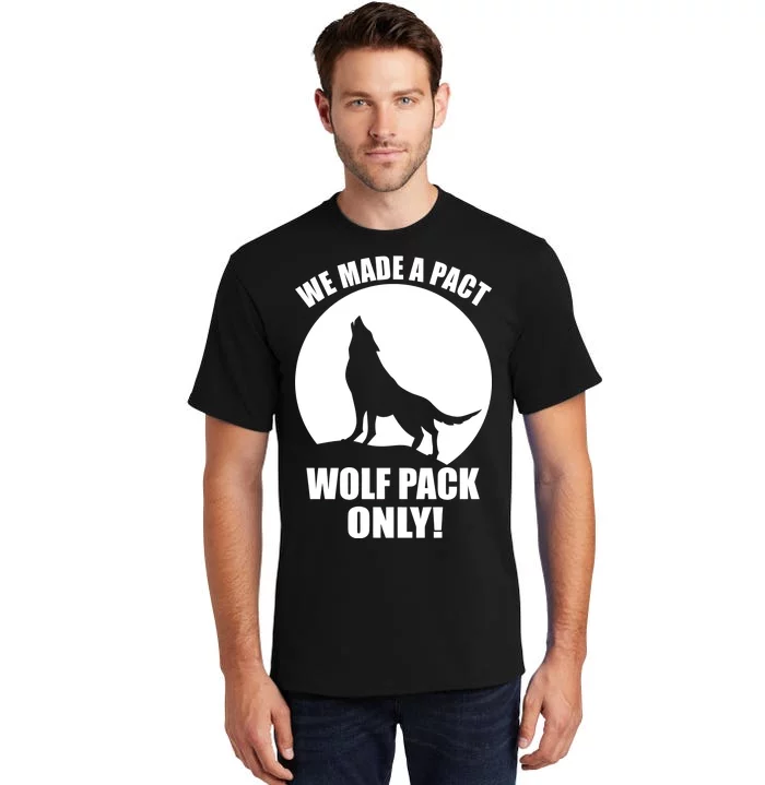 We Made A Pact Wolf Pack Only Tall T-Shirt