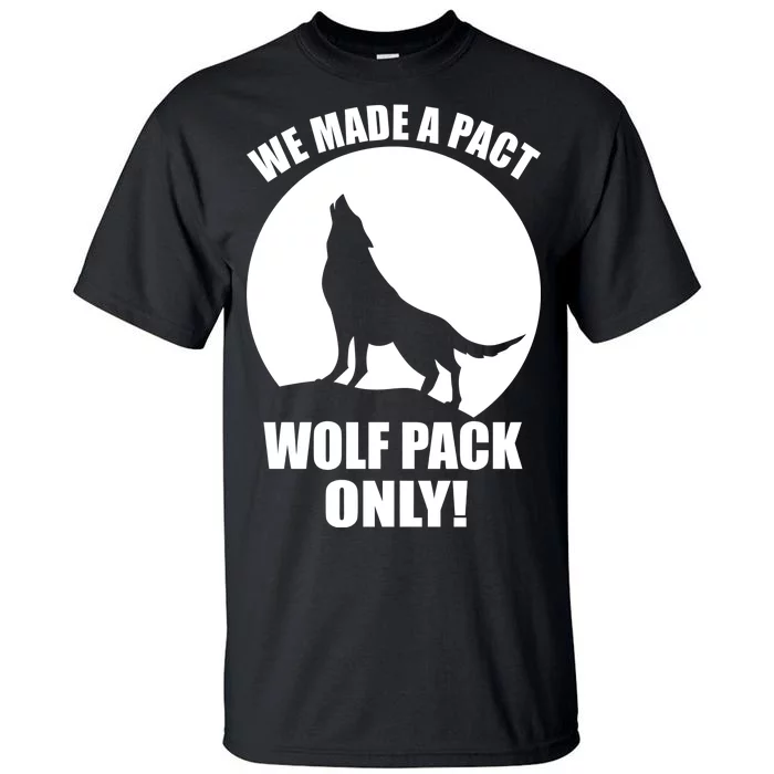 We Made A Pact Wolf Pack Only Tall T-Shirt