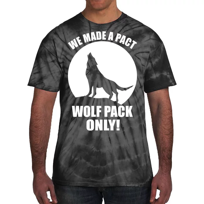 We Made A Pact Wolf Pack Only Tie-Dye T-Shirt