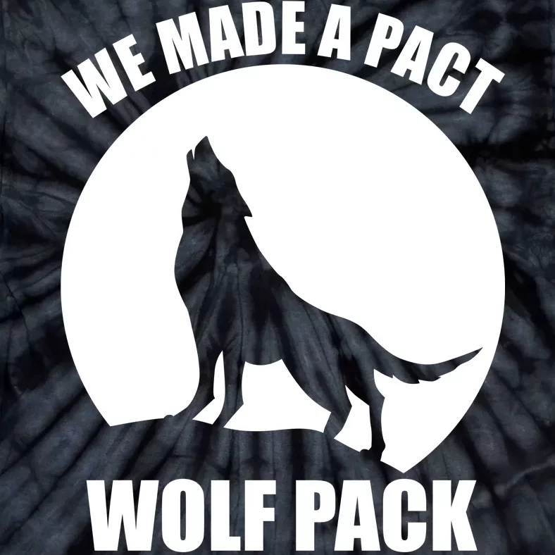 We Made A Pact Wolf Pack Only Tie-Dye T-Shirt