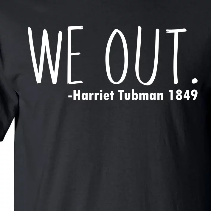 We Out Harriet Tubman Tall T-Shirt