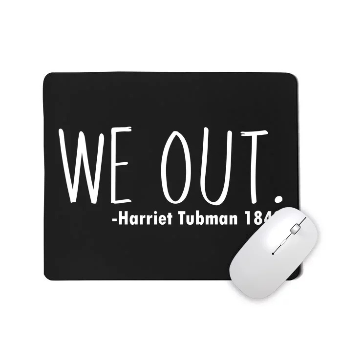 We Out Harriet Tubman Mousepad