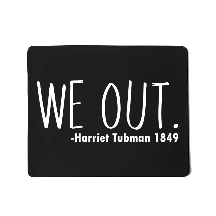 We Out Harriet Tubman Mousepad