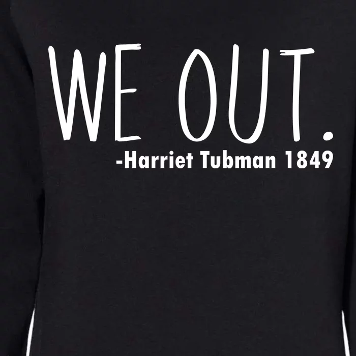 We Out Harriet Tubman Womens California Wash Sweatshirt