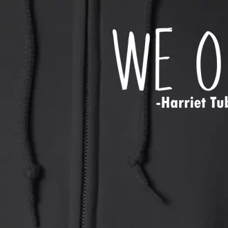 We Out Harriet Tubman Full Zip Hoodie