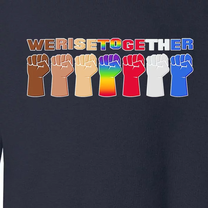 We Rise Together Toddler Sweatshirt